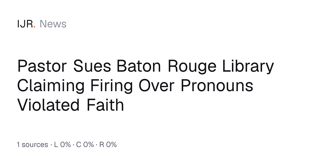 Pastor Sues Baton Rouge Library Claiming Firing Over Pronouns Violated ...