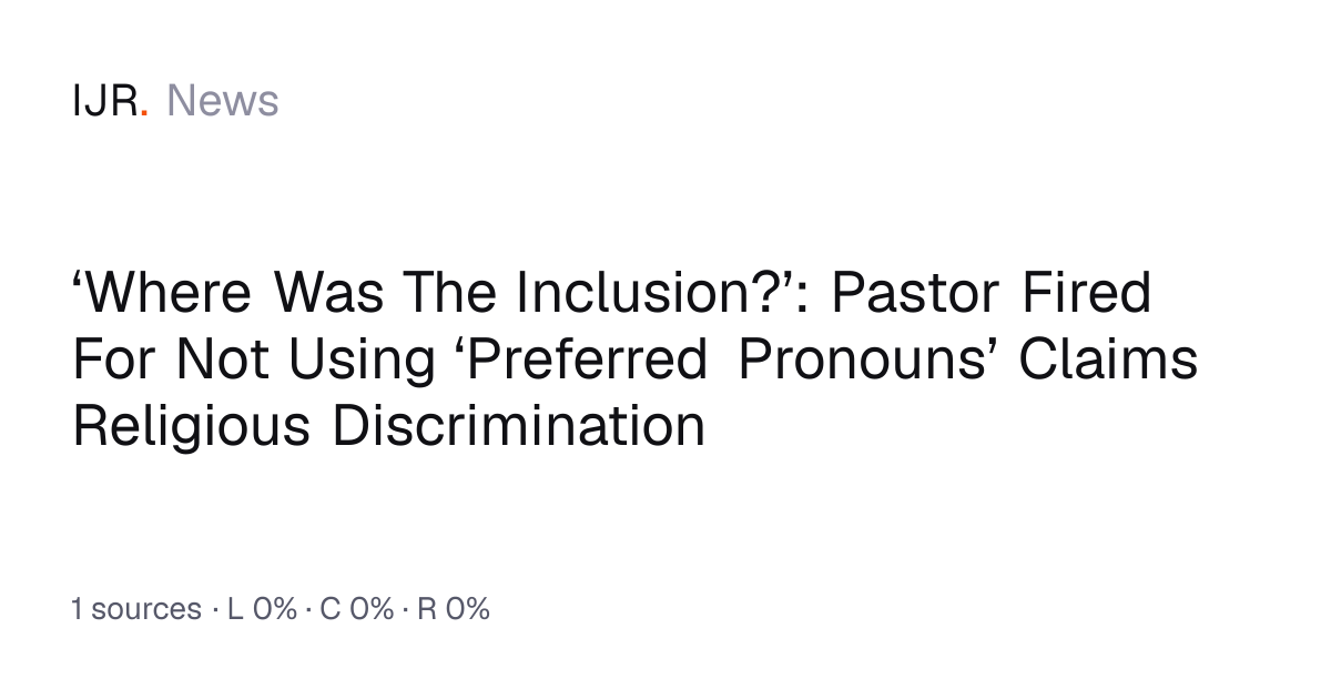 ‘Where Was The Inclusion?’: Pastor Fired For Not Using ‘Preferred ...