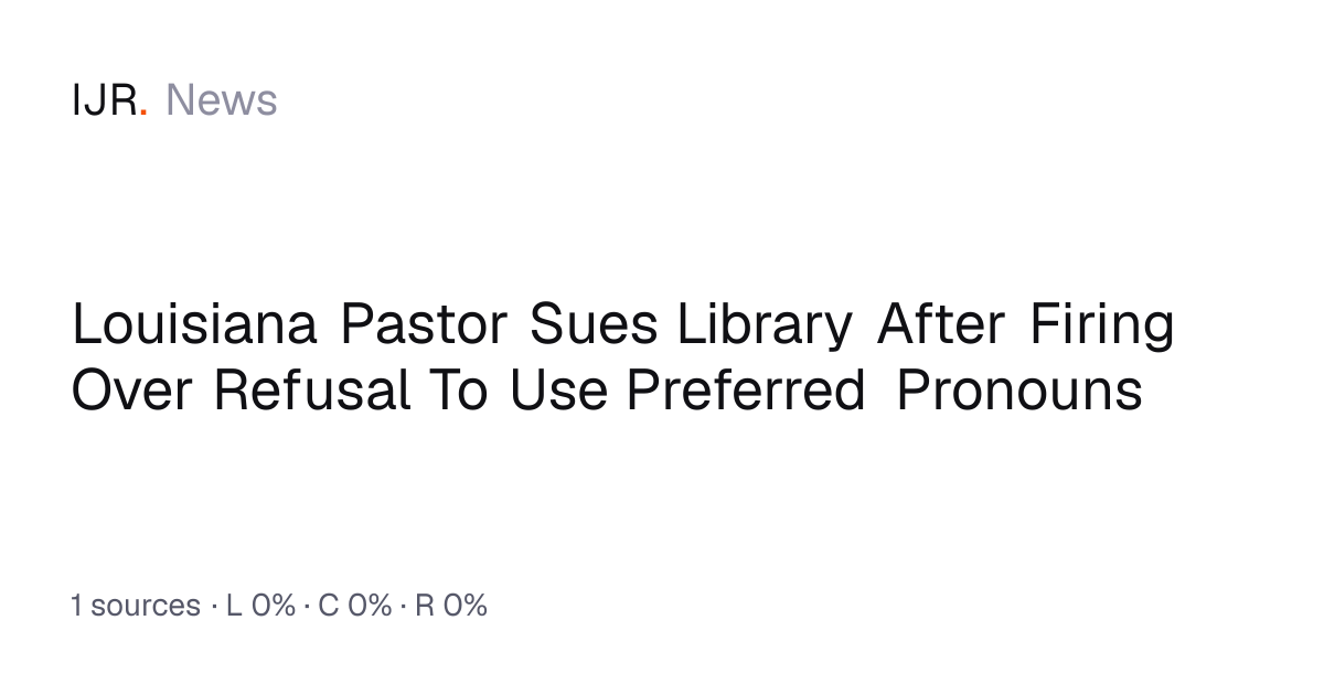 Louisiana Pastor Sues Library After Firing Over Refusal To Use ...