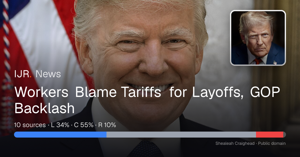 Workers Blame Tariffs for Layoffs, GOP Backlash — IJR News