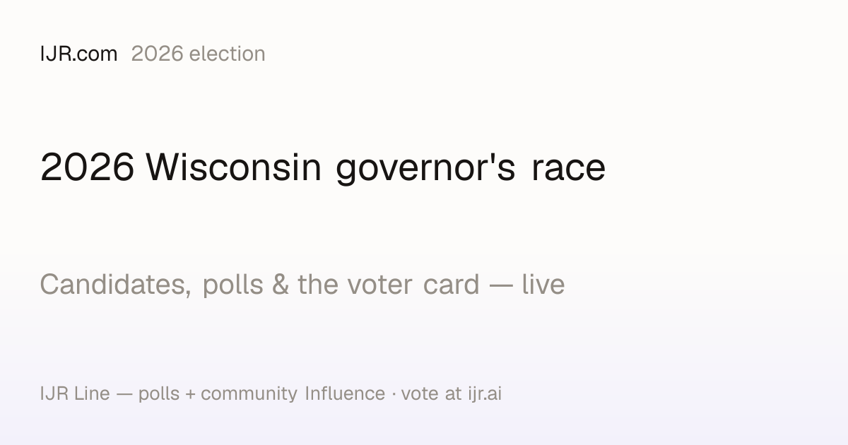 2026 Wisconsin governor's race — polls, candidates & voter guide — IJR