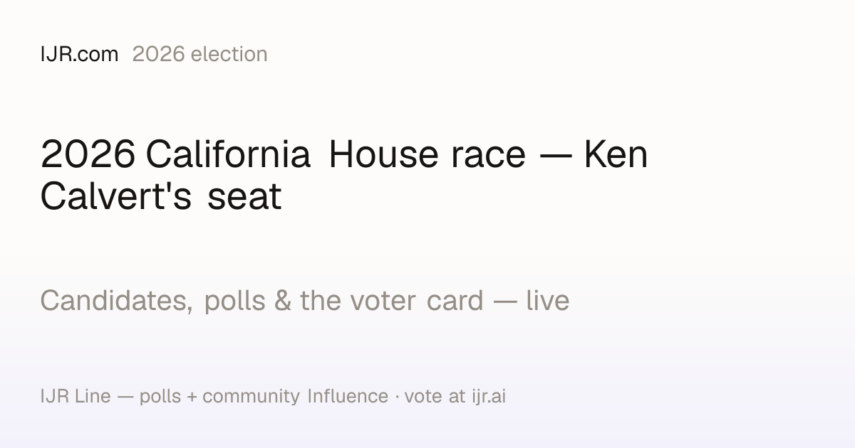 2026 California House race — Ken Calvert's seat — polls, candidates ...