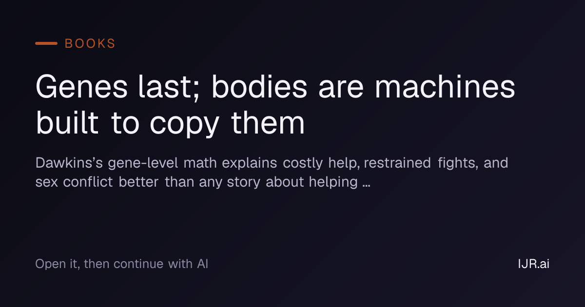 Genes last; bodies are machines built to copy them — Books