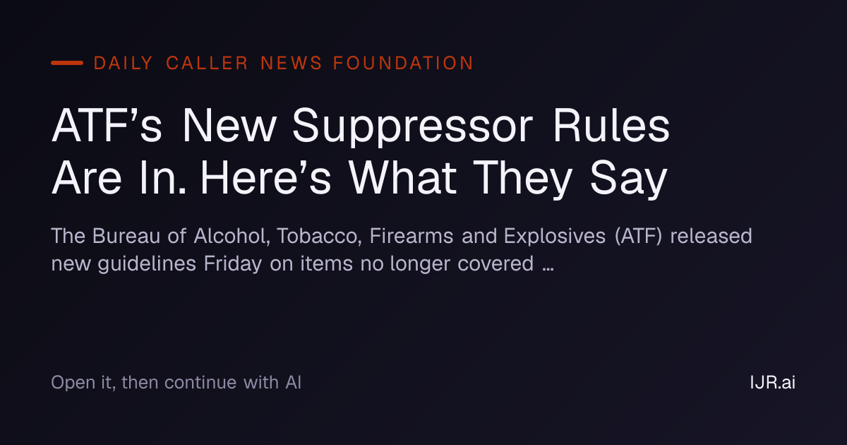 ATF’s New Suppressor Rules Are In. Here’s What They Say — Daily Caller ...