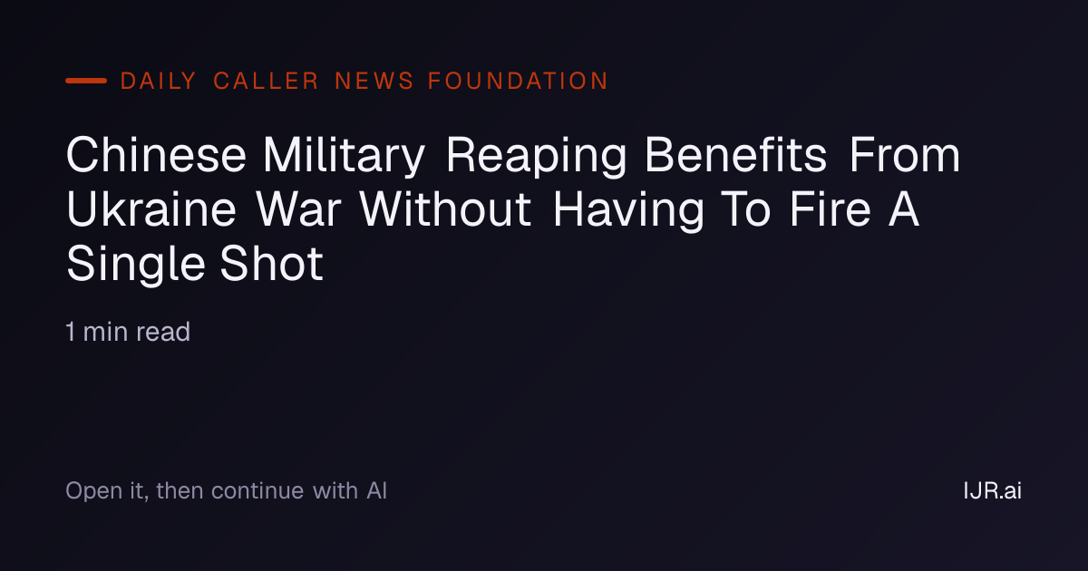 Chinese Military Reaping Benefits From Ukraine War Without Having To ...