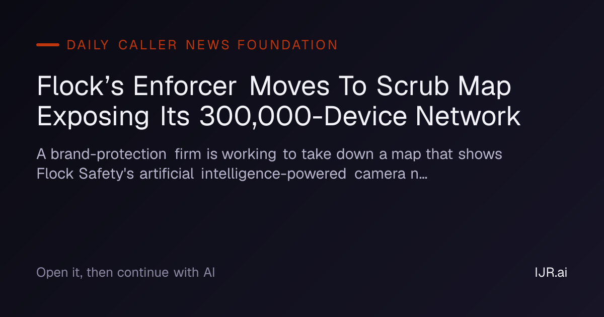 Flock’s Enforcer Moves To Scrub Map Exposing Its 300,000-Device Network ...