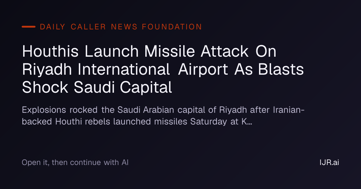 Houthis Launch Missile Attack On Riyadh International Airport As Blasts ...