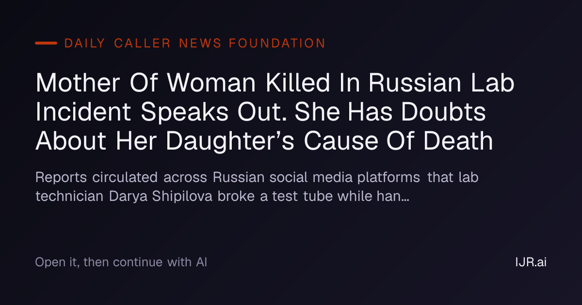 Mother Of Woman Killed In Russian Lab Incident Speaks Out. She Has ...