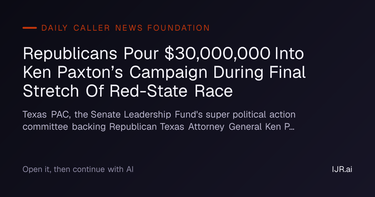 Republicans Pour $30,000,000 Into Ken Paxton’s Campaign During Final ...