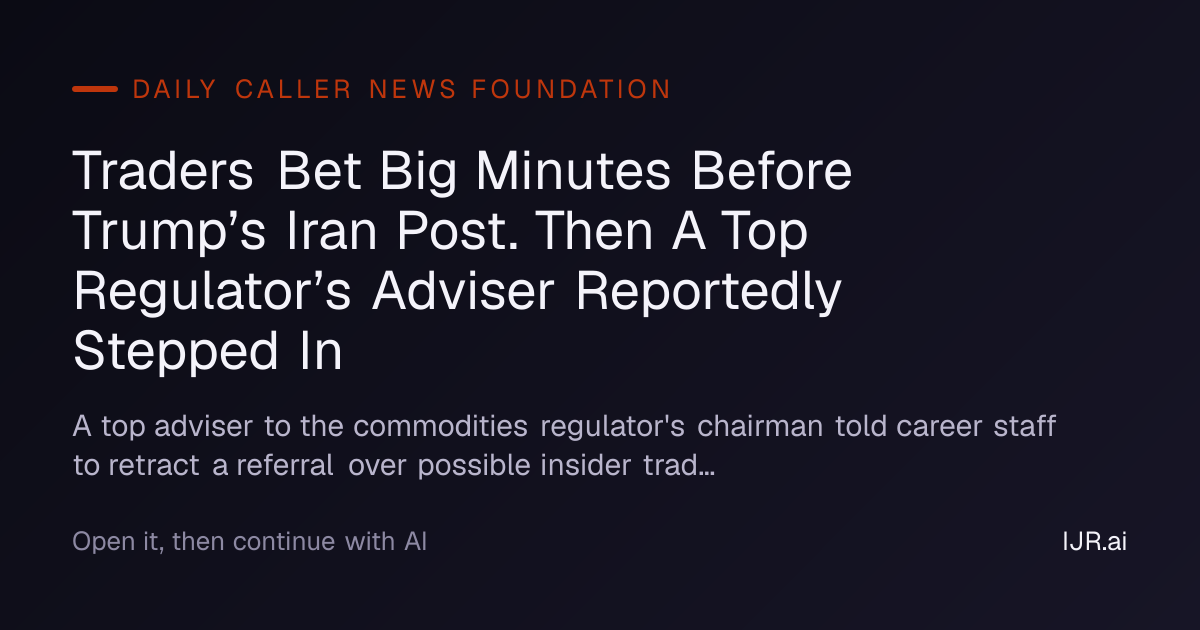 Traders Bet Big Minutes Before Trump’s Iran Post. Then A Top Regulator ...