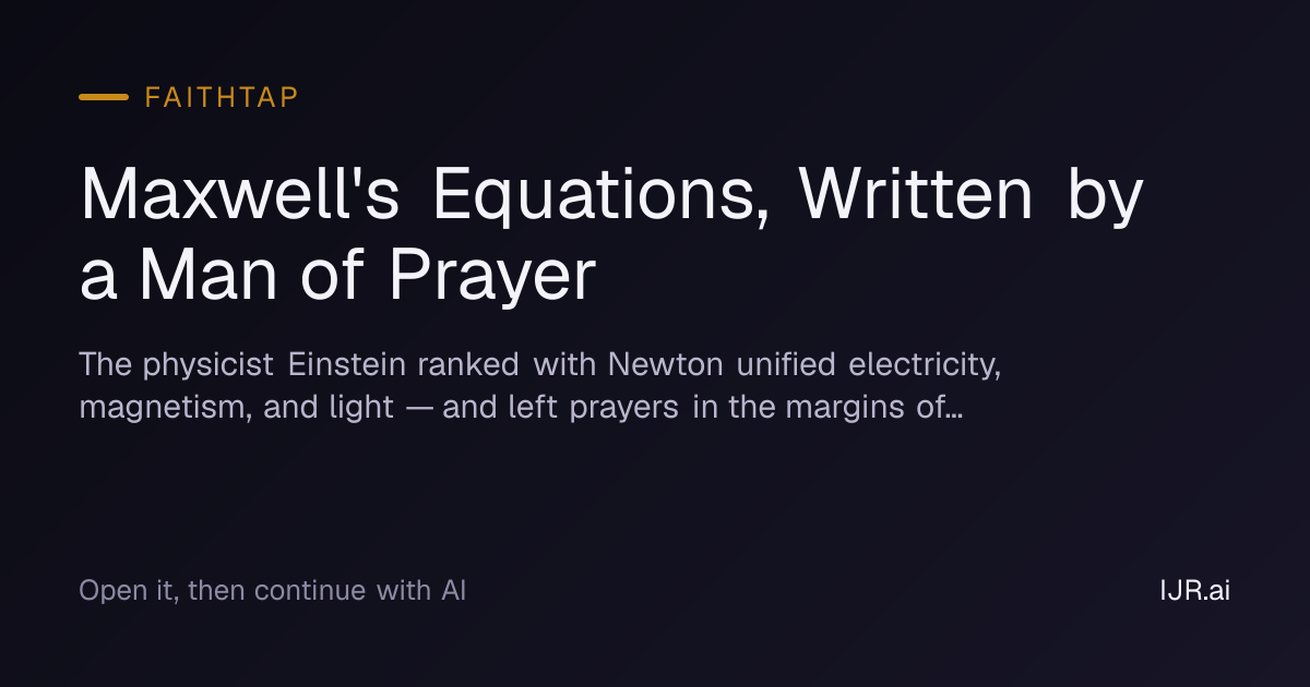 Maxwell's Equations, Written by a Man of Prayer — FaithTap
