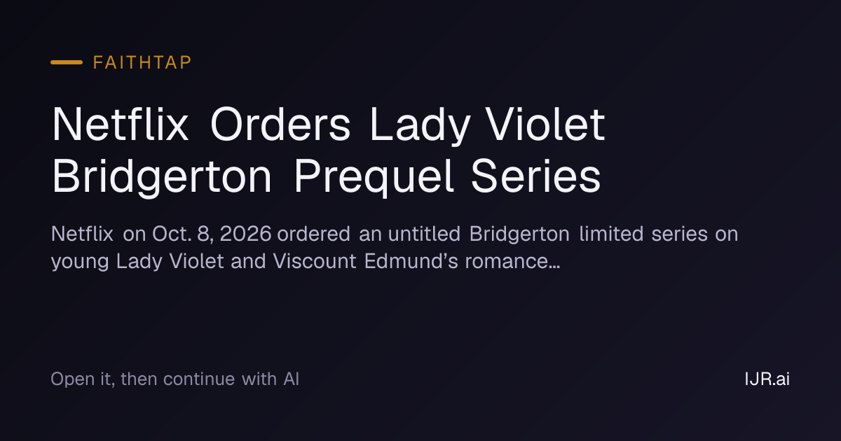 Netflix Orders Lady Violet Bridgerton Prequel Series — FaithTap