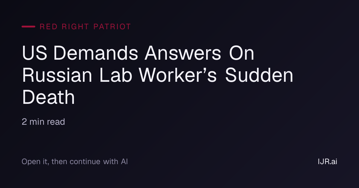 US Demands Answers On Russian Lab Worker’s Sudden Death — Red Right Patriot