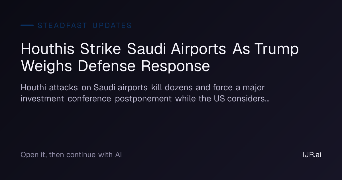 Houthis Strike Saudi Airports As Trump Weighs Defense Response