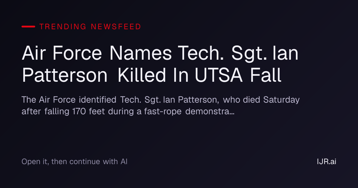 Air Force Names Tech. Sgt. Ian Patterson Killed In UTSA Fall — Trending ...